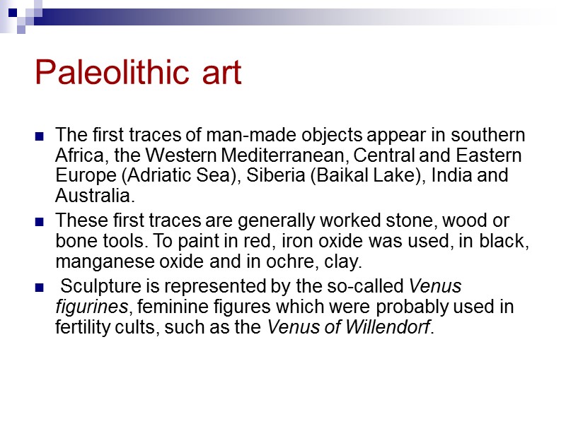 Paleolithic art The first traces of man-made objects appear in southern Africa, the Western Paleolithic art The first traces of man-made objects appear in southern Africa, the Western
